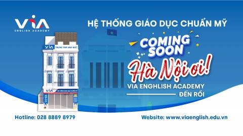 HÀ NỘI CHÀO ĐÓN VIA ENGLISH ACADEMY - CƠ HỘI TRẢI NGHIỆM TIẾNG ANH CHUẨN MỸ