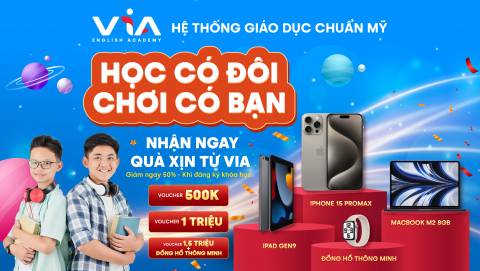 HỌC CÓ ĐÔI - CHƠI CÓ BẠN, NHẬN NGAY QUÀ XỊN TỪ VIA ENGLISH ACADEMY