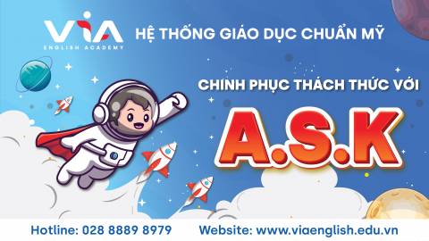 CHINH PHỤC THÁCH THỨC VỚI TRIẾT LÝ ĐÀO TẠO A.S.K TẠI VIA ENGLISH ACADEMY