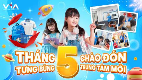 TƯNG BỪNG THÁNG 5: VIA ENGLISH ACADEMY HÂN HOAN ĐÓN CHÀO 3 THÀNH VIÊN VIA MỚI